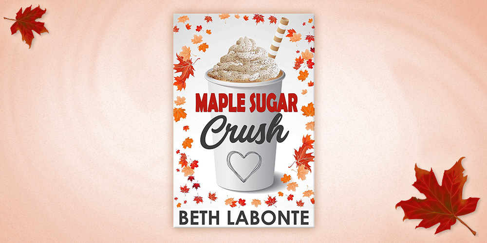 Maple Sugar Crush by Beth Labonte