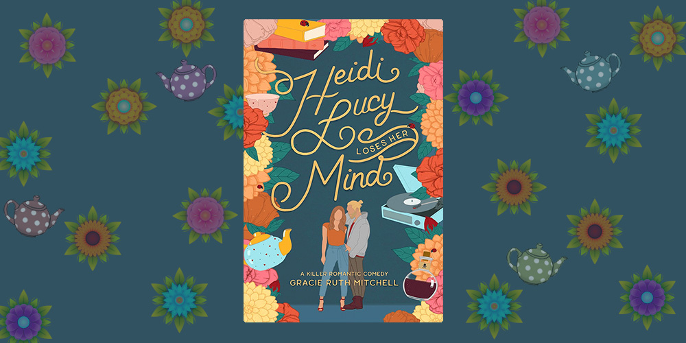 Heidi Lucy Loses Her Mind by Gracie Ruth Mitchell