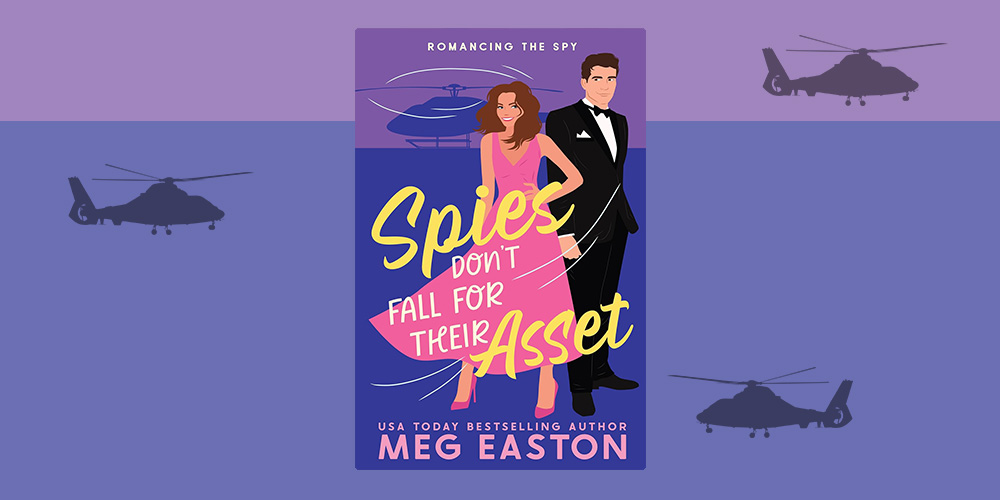 Spies Don’t Fall For Their Asset by Meg Easton